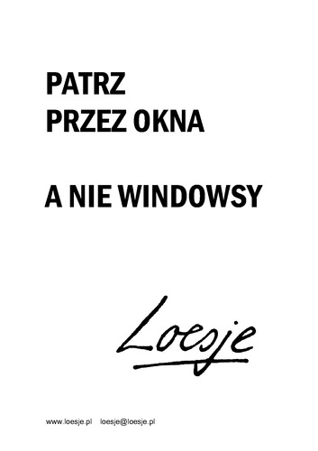 Loesje – Patrz przez okna, a nie windowsy